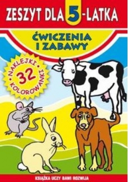 Zeszyt dla 5-latka. Ćwiczenia i zabawy w. 2016
