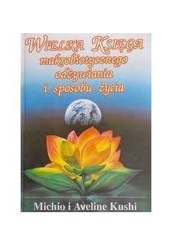 Wielka Księga makrobiotycznego odżywiania i sposobu życia