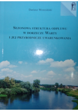 Sezonowa struktura odpływu W dorzeczu Warty i jej przyrodnicze uwarunkowania