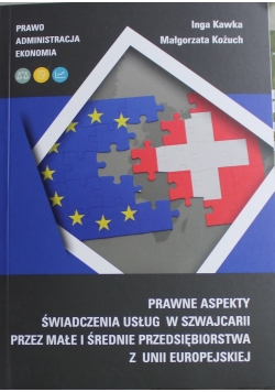 Prawne Aspekty Świadczenia Usług w Szwajcarii przez małe i średnie przedsiębiorstwa z Unii Europejskiej