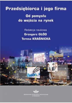 przedsiębiorca i jego firma od pomysłu do wejścia na rynek