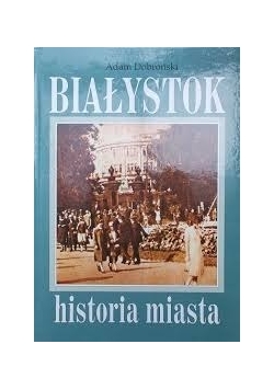 Białystok historia miasta