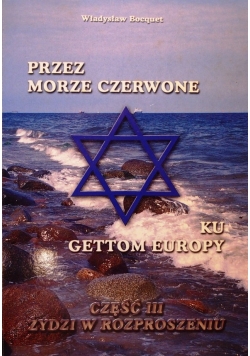 Przez morze czerwone ku gettom Europy Część 3