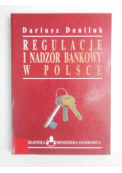 Daniluk Dariusz - Regulacje i nadzór bankowy w Polsce