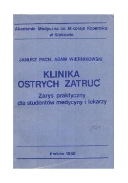 Klinika ostrych zatruć Zarys praktyczny dla studentów medycyny i lekarzy