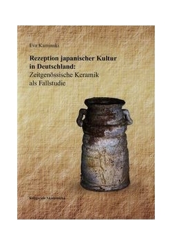 Rezeption japanischer. Kultur in Deutschland Zeitgenossische Keramik als Fallstudie