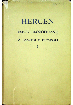 Eseje filozoficzne Z tamtego brzegu I