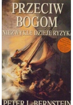 Przeciw Bogom niezwykłe dzieje ryzyka