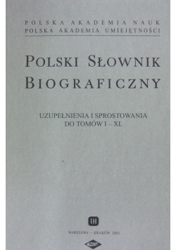 Polski słownik biograficzny, uzupełnienia i sprostowania do tomów od I do XL