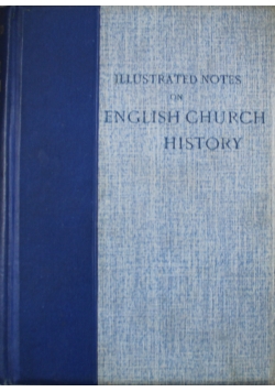 Illustrated Notes on English Church History Volume I 1908 r.