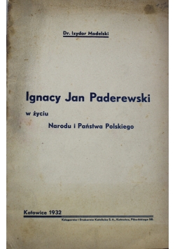 Ignacy Jan Paderewski w życiu narodu i państwa Polskiego 1932 r.