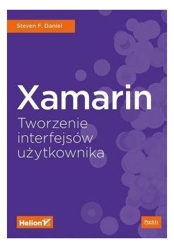 Xamarin. Tworzenie interfejsów użytkownika