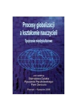Procesy globalizacji a kształcenie nauczycieli. Spojrzenie międzykulturowe
