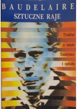 Sztuczne raje. Traktat o winie haszyszu i opium