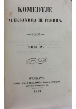 Komedyje Aleksandra Fredra, Tom IV