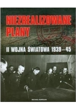 Niezrealizowane plany II wojna światowa 1939 do 45
