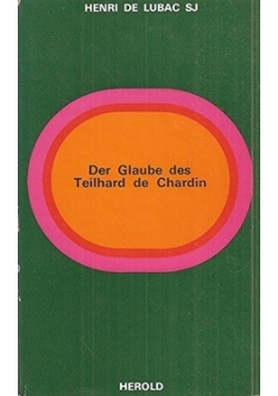 Der Glaube des Teilhard de Chardin