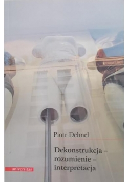 Dekonstrukcja - rozumienie - interpretacja