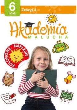 Akademia malucha 6 latek. Zeszyt 3