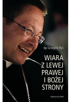 Wiara z lewej, prawej i bożej strony + Autograf Autora