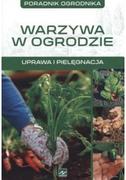 Poradnik ogrodnika. Warzywa w ogrodzie