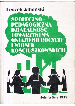 Społeczno pedagogiczna działalność Towarzystwa Gniazd Sierocych i Wiosek Kościuszkowskich