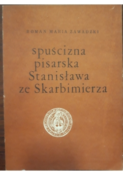 Spuścizna pisarska Stanisława ze Skarbimierza
