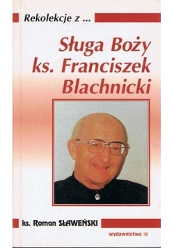 Sługa Boży ks. Franciszek Blachnicki