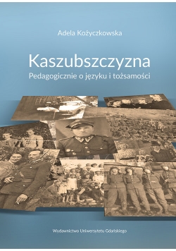 Kaszubszczyzna Pedagogicznie o języku i tożsamości