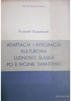 Adaptacja i integracja kulturowa ludności Śląska po II wojnie światowej