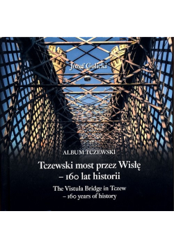Tczewski most przez Wisłę - 160 lat historii