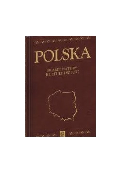 Polska. Skarby natury, kultury i sztuki
