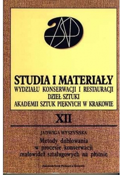 Studia i materiały Wydziału Konserwacji i Restauracji Dzieł Sztuki Akademii Sztuk Pięknych w Krakowie tom XII