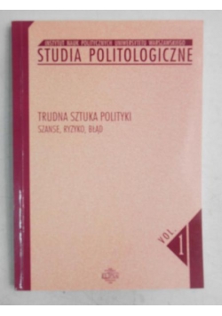Studia politologiczne nr 1. Trudna sztuka polityki