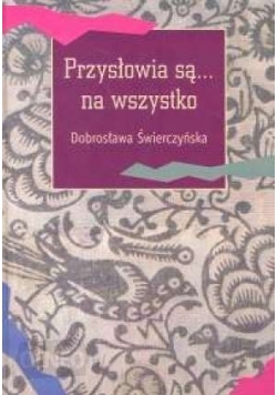Przysłowia są ... na wszystko