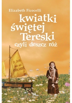 Kwiatki świętej Tereski , czyli deszcz róż