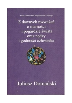 Z dawnych rozważeń o marności i pogardzie świata oraz nędzy i godności człowieka + dedykacja autora