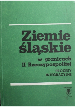 Ziemie śląskie w granicach II Rzeczypospolitej Procesy integracyjne