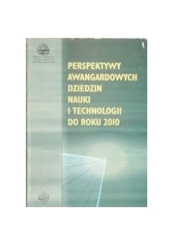 Perspektywa Awangardowych Dziedzin Nauki i Technologi do Roku 2010