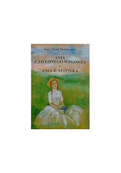 Ania z Zielonego Wzgórza.Ania z Avonlea