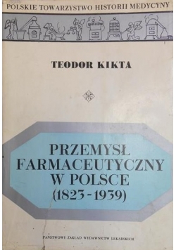 Przemysł farmaceutyczny w Polsce 1823 - 1939 + Autograf Autora