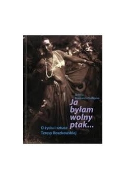 Ja byłam wolny ptak...
