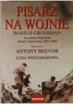 Pisarz na wojnie Wasilij Grossman na szlaku bojowym Armii Czerwonej 1941 - 1945
