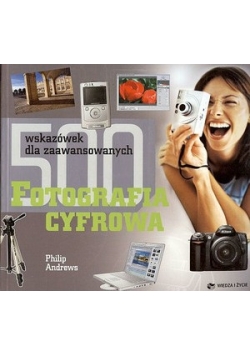 500 wskazówek dla zaawansowanych. Fotografia cyfrowa