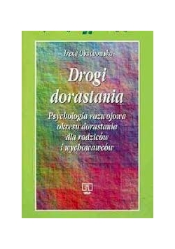 Drogi dorastania: psychologia rozwojowa okresu dorastania dla rodziców i wychowawców