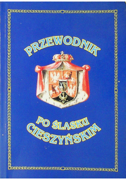 Przewodnik po śląsku Cieszyńskim