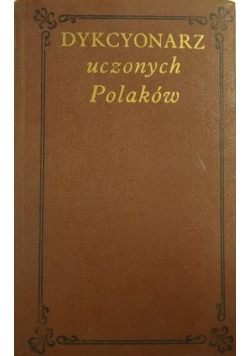 Dykcyonarz uczonych Polaków Tom I