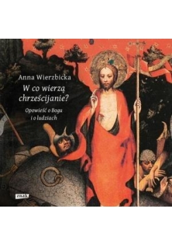 W co wierzą chrześcijanie? Opowieść o Bogu...
