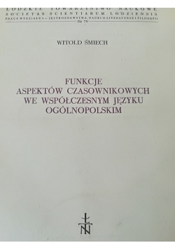 Funkccje Aspektów Czasownikowych We Wspólczesnym Języku Ogólnopolskim