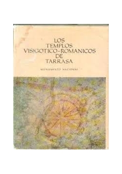Los Templos Visigotico-Romanicos De Tarrasa